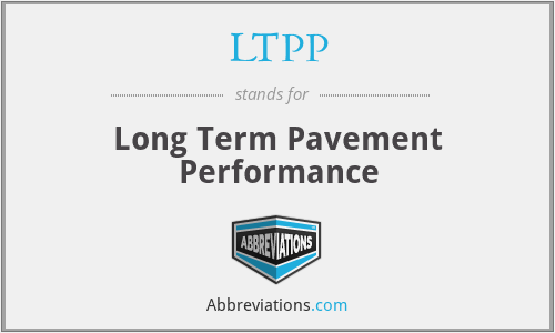 LTPP - Long Term Pavement Performance
