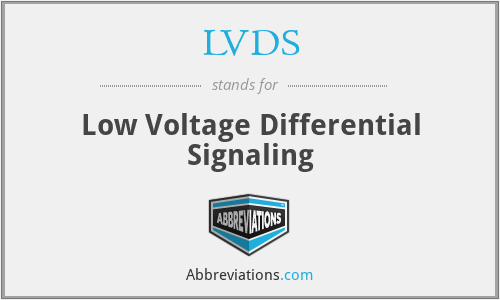 LVDS - Low Voltage Differential Signaling