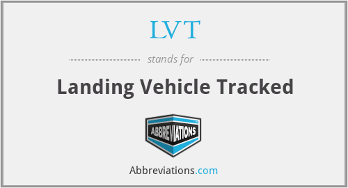 LVT - Landing Vehicle Tracked