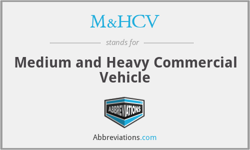 M&HCV - Medium and Heavy Commercial Vehicle