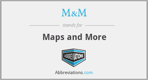 M&M - Maps and More