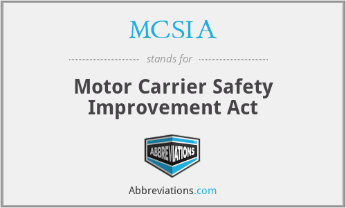 MCSIA - Motor Carrier Safety Improvement Act