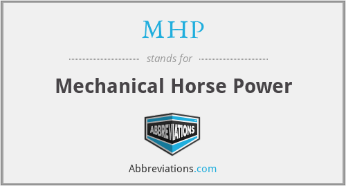 MHP - Mechanical Horse Power