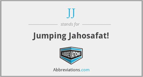 JJ - Jumping Jahosafat!