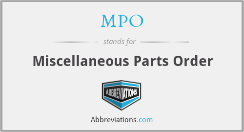 MPO - Miscellaneous Parts Order