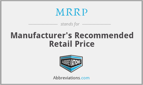MRRP - Manufacturer's Recommended Retail Price