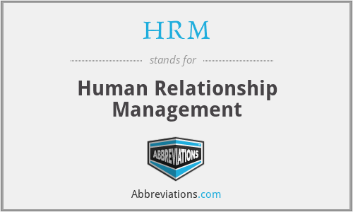 HRM - Human Relationship Management