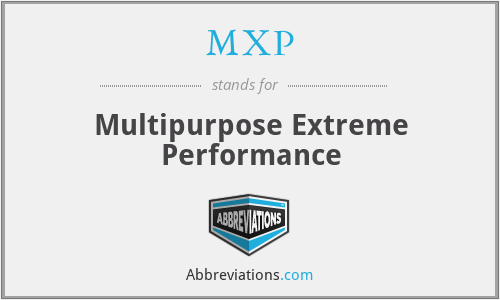 MXP - Multipurpose Extreme Performance