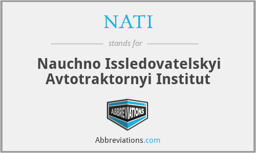 NATI - Nauchno Issledovatelskyi Avtotraktornyi Institut