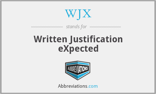 WJX - Written Justification eXpected