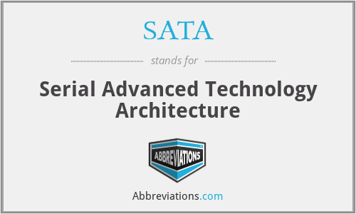 SATA - Serial Advanced Technology Architecture