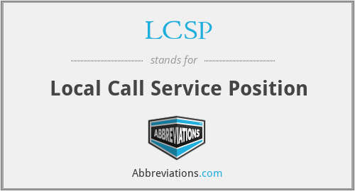 LCSP - Local Call Service Position