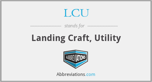 LCU - Landing Craft, Utility