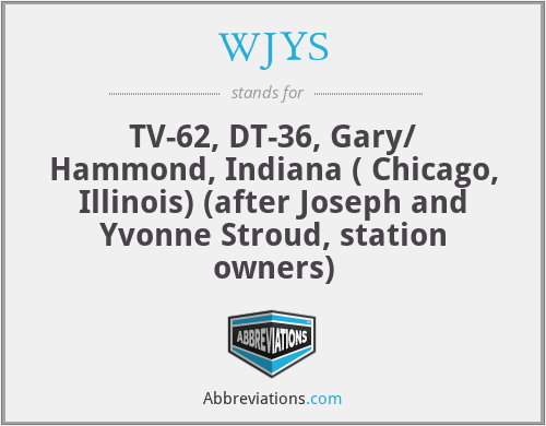 WJYS - TV-62, DT-36, Gary/ Hammond, Indiana ( Chicago, Illinois) (after Joseph and Yvonne Stroud, station owners)