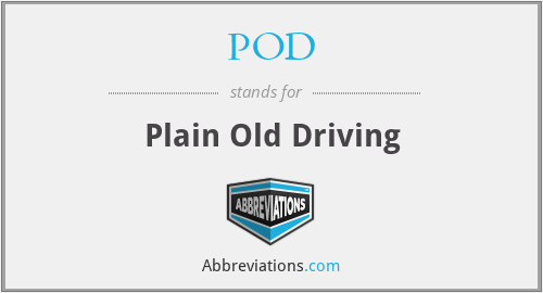 POD - Plain Old Driving