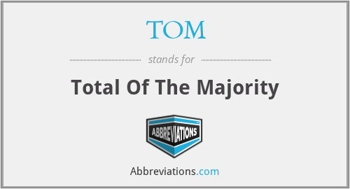 TOM - Total Of The Majority