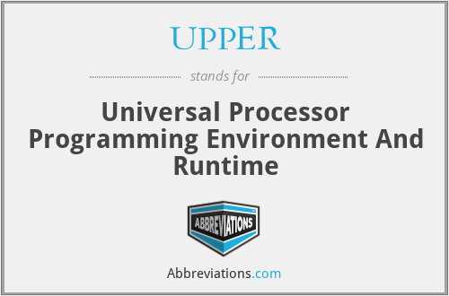 UPPER - Universal Processor Programming Environment And Runtime
