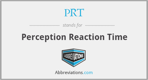 PRT - Perception Reaction Time