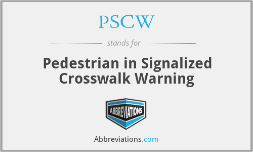 PSCW - Pedestrian in Signalized Crosswalk Warning