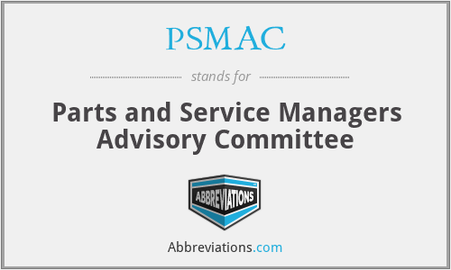 PSMAC - Parts and Service Managers Advisory Committee
