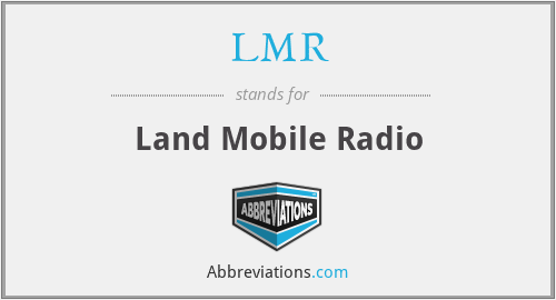 LMR - Land Mobile Radio