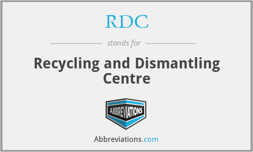 RDC - Recycling and Dismantling Centre