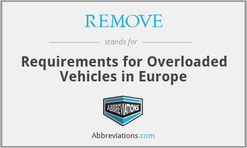REMOVE - Requirements for Overloaded Vehicles in Europe