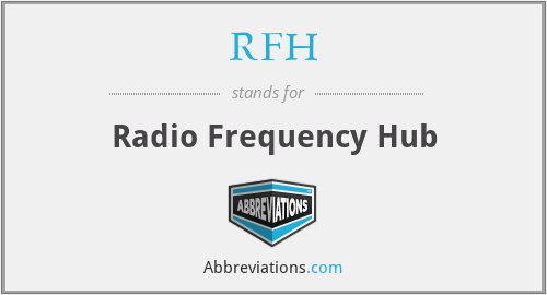 RFH - Radio Frequency Hub