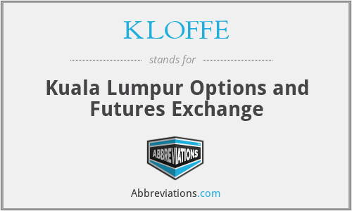 KLOFFE - Kuala Lumpur Options and Futures Exchange