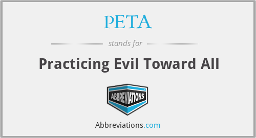 PETA - Practicing Evil Toward All