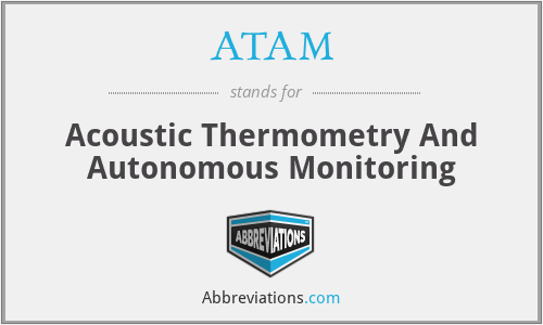 ATAM - Acoustic Thermometry And Autonomous Monitoring
