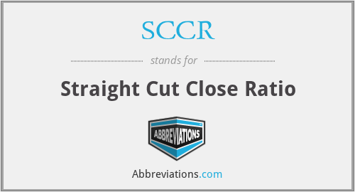 SCCR - Straight Cut Close Ratio