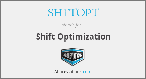 SHFTOPT - Shift Optimization