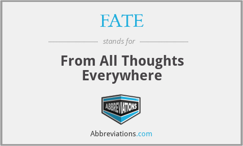FATE - From All Thoughts Everywhere