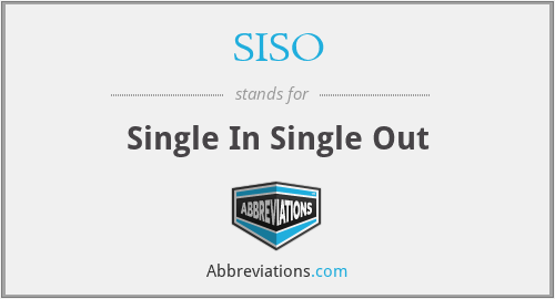 SISO - Single In Single Out