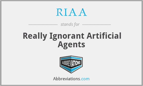 RIAA - Really Ignorant Artificial Agents