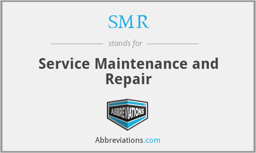 SMR - Service Maintenance and Repair