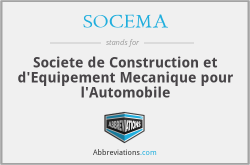 SOCEMA - Societe de Construction et d'Equipement Mecanique pour l'Automobile