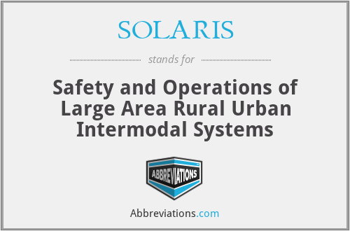 SOLARIS - Safety and Operations of Large Area Rural Urban Intermodal Systems