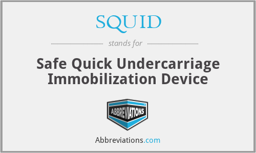 SQUID - Safe Quick Undercarriage Immobilization Device
