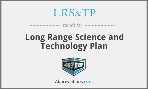 LRS&TP - Long Range Science and Technology Plan