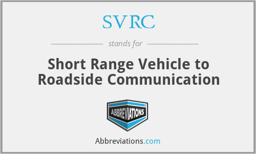 SVRC - Short Range Vehicle to Roadside Communication