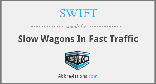 SWIFT - Slow Wagons In Fast Traffic