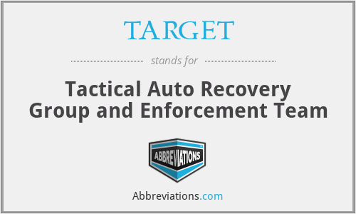 TARGET - Tactical Auto Recovery Group and Enforcement Team