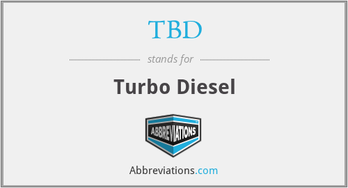 TBD - Turbo Diesel