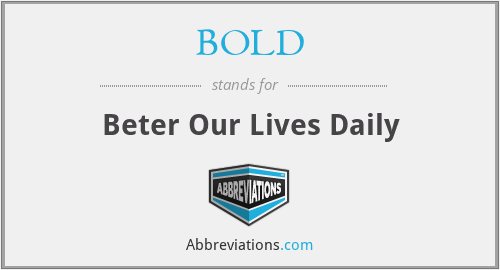 BOLD - Beter Our Lives Daily