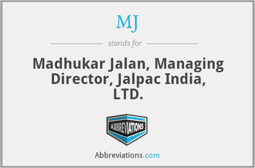 MJ - Madhukar Jalan, Managing Director, Jalpac India, LTD.