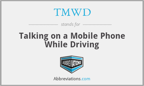 TMWD - Talking on a Mobile Phone While Driving