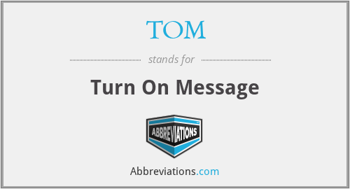 TOM - Turn On Message