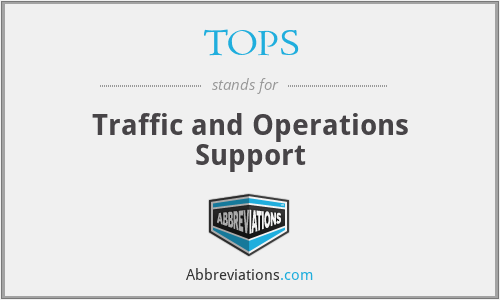TOPS - Traffic and Operations Support